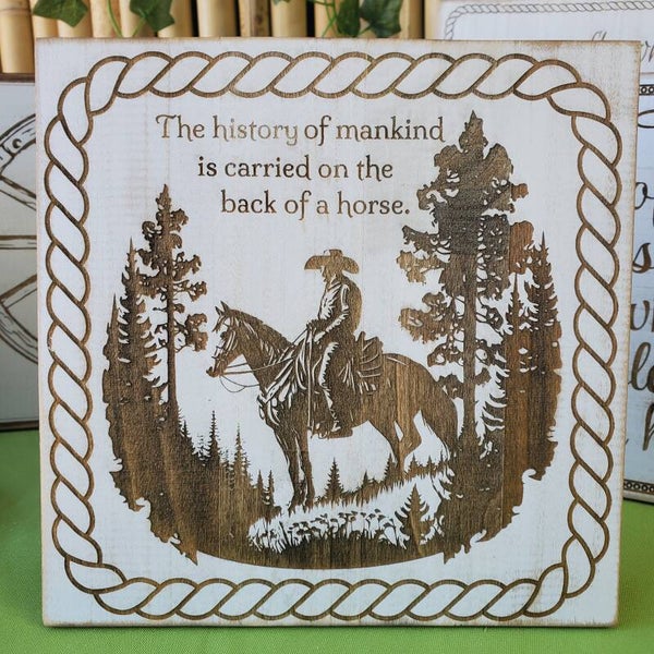 The history of mankind is carried on the back of a horse.