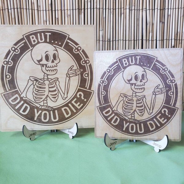 BUT...DID YOU DIE?