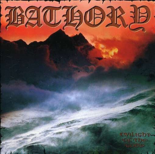 Bathory - Twilight of the Gods