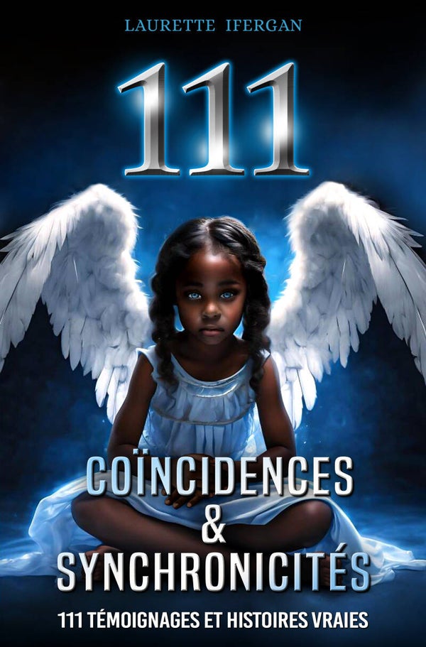 111 Coïncidences et synchronicités, 111 témoignages et histoires vraies. Disponible sur https://leslivresdelaurette.sumupstore.com/