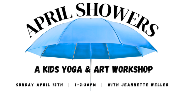April Showers: a kid's yoga & art workshop