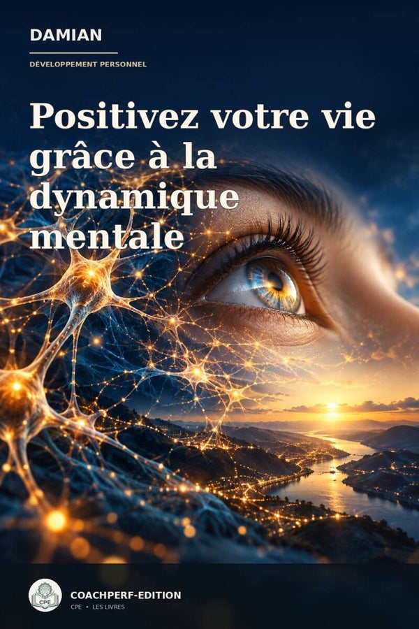 Positivez votre vie grâce à la dynamique mentale