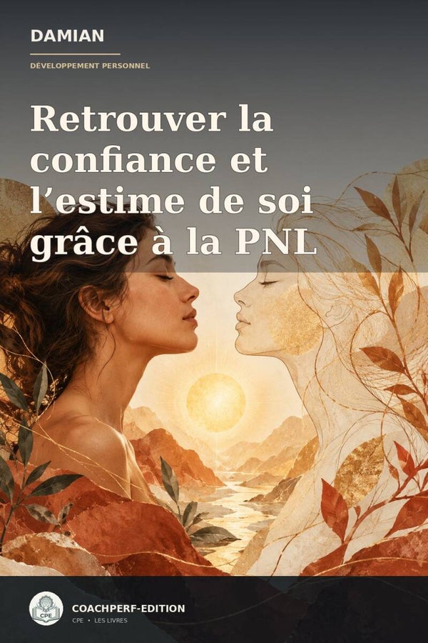 Retrouver la confiance et l’estime de soi grâce à la PNL