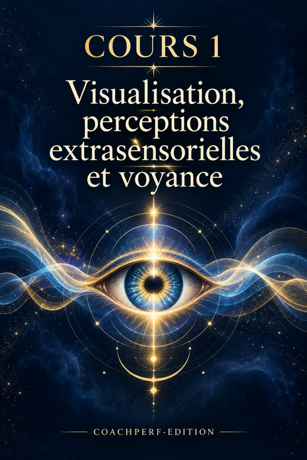 Cours 1 — Visualisation, perceptions extrasensorielles et voyance