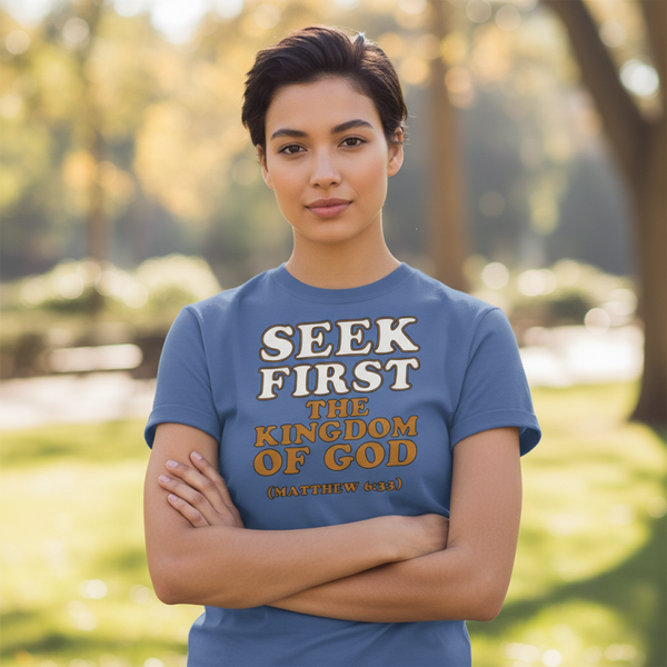 Seek first the kingdom of god t-shirt