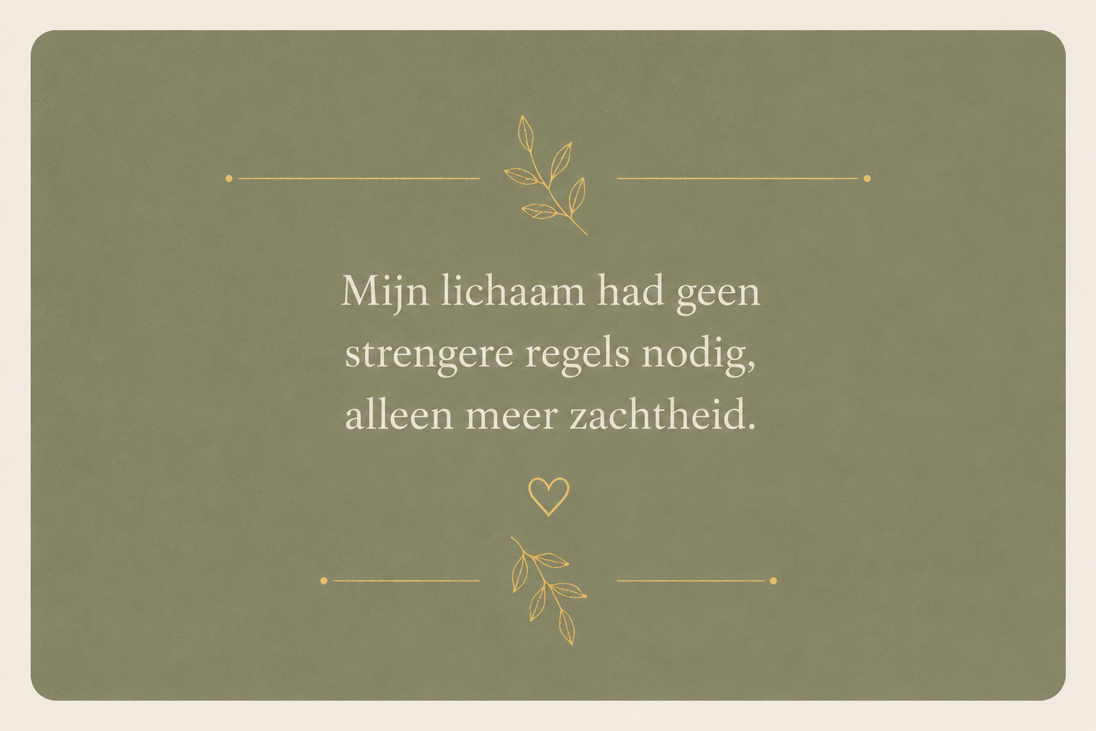 Inspirerende quote over zachtheid voor je lichaam in warme groengrijze tinten