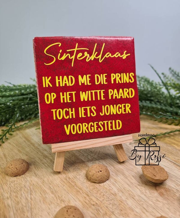 Sinterklaas Tegeltje – Ik had me die prins op het witte paard toch iets jonger voorgesteld