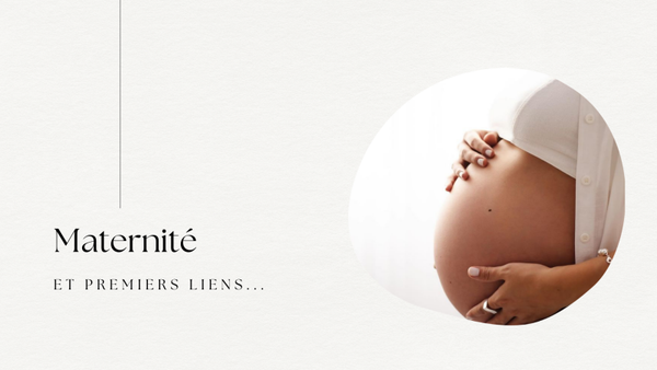 Maternité & Premiers liens