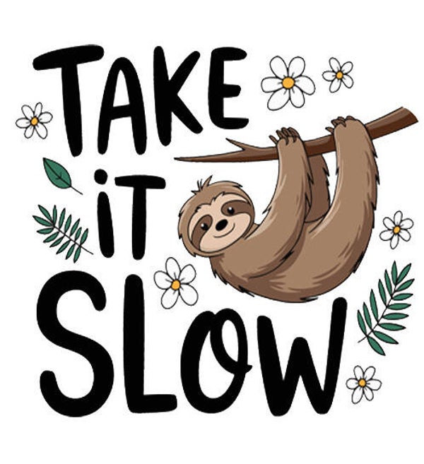 Take it slow