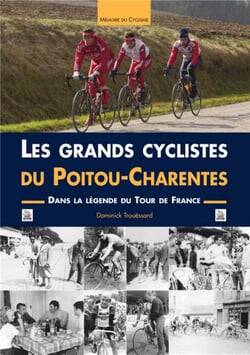 couverture du livre "Les grands cyclistes du Poitou-Charente", écrit par Dominique Trouëssard