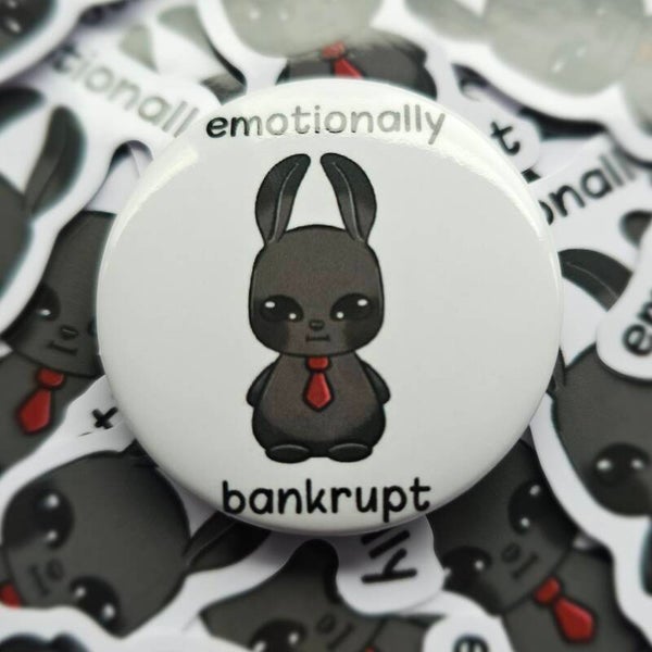 Emotionally bankrupt Bunny button
