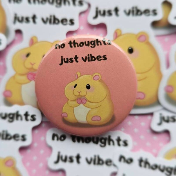 No thoughts just vibes Hamster button
