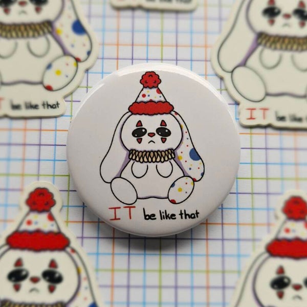 IT be like that button