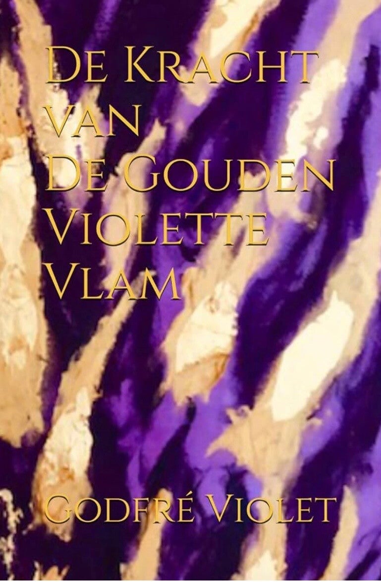 Hardcover Boek NL “De Kracht van De Gouden Violette Vlam” door Godfré Violet