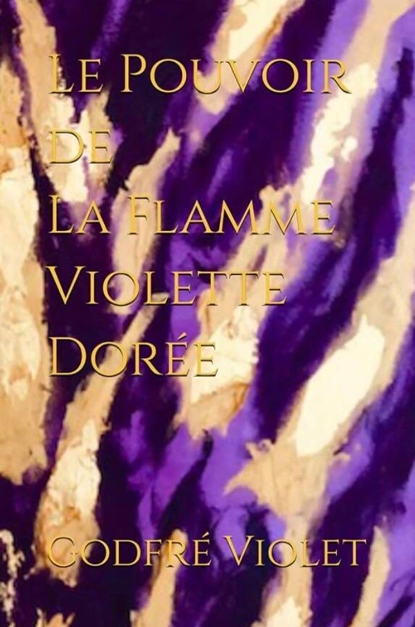 Paperback book FR  “Le Pouvoir de La Flamme Violette Dorée” by Godfré Violet