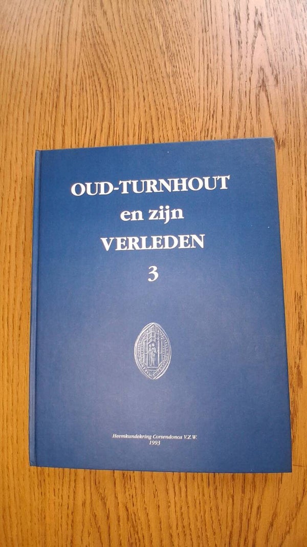 Oud-Turnhout en zijn Verleden – Deel 3