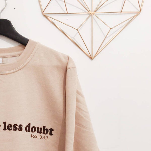 SWEAT MORE LOVE LESS DOUBT