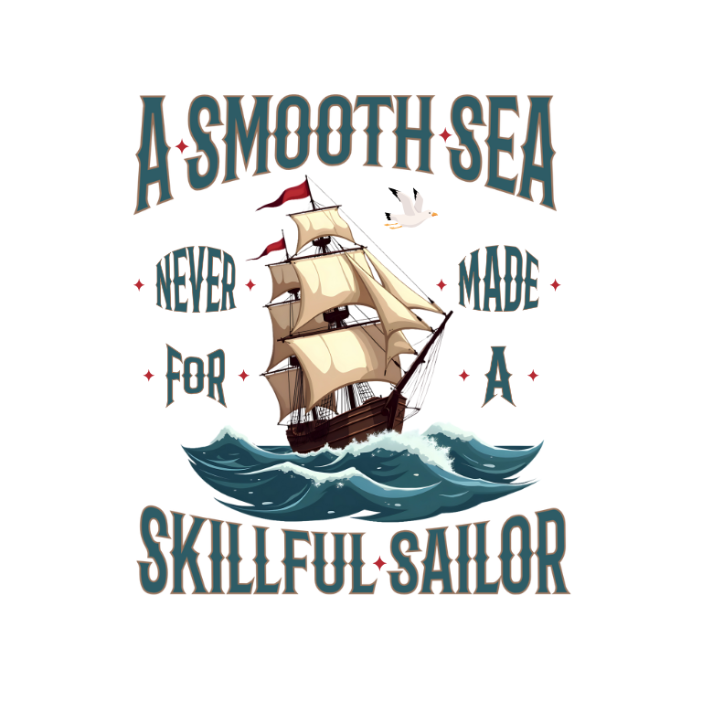 A Smooth Sea Never Made For A Skillful Sailor | Nautical Motivation Quote | Digital Download PNG
