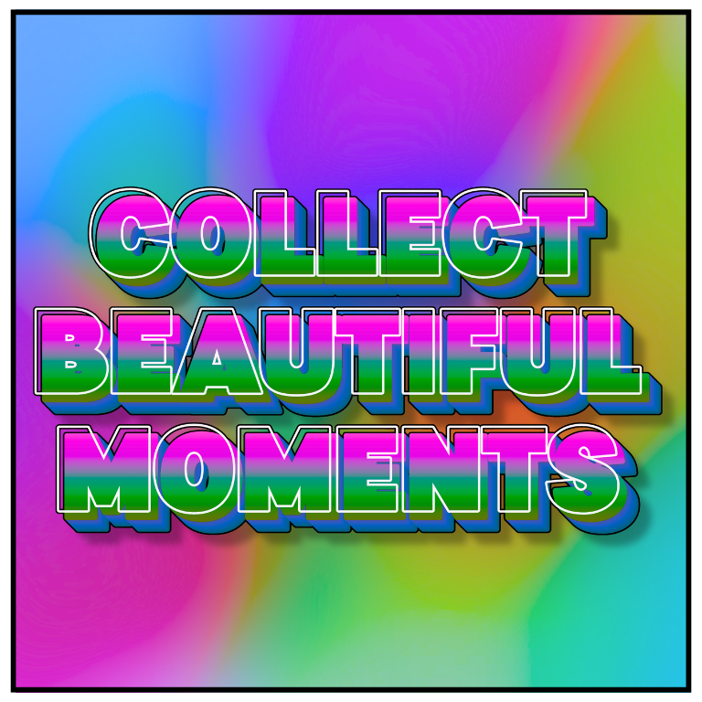 Collect Beautiful Moments — Digital Download PNG