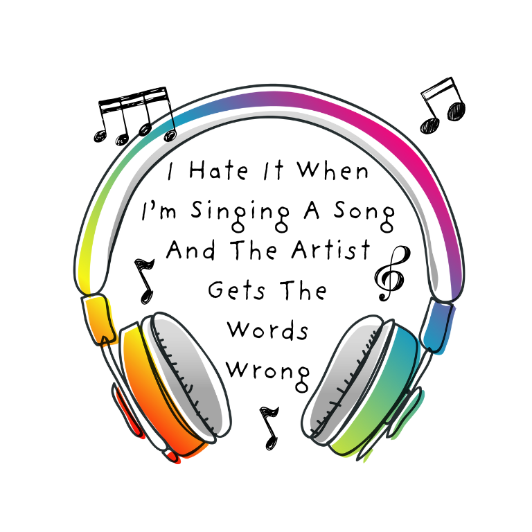 I Hate It When I'm Singing A Song And The Artist Gets The Words Wrong – Digital Download PNG