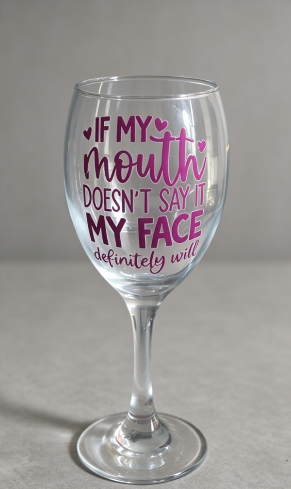 If My Mouth Doesn't Say It, My Face Will | Funny Wine Glass | Sarcastic Stemless Wine Glass | Novelty Gift for Her | Birthday Gift | Best Friend Gift