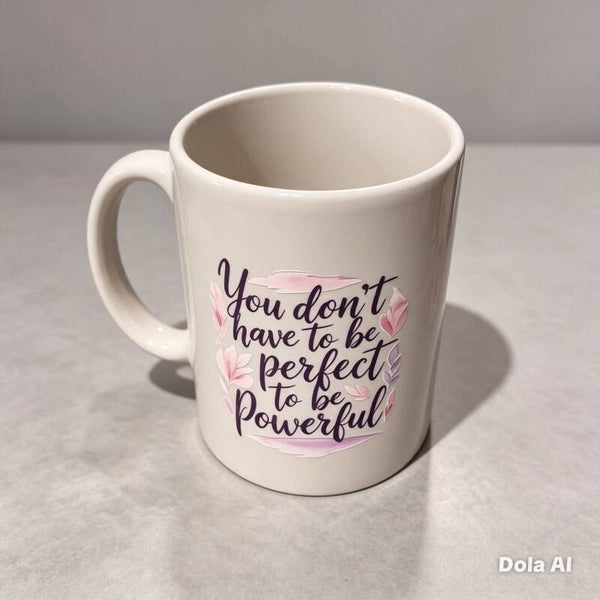 You Don't Have To Be Perfect To Be Powerful Mug | Inspirational Quote Cup | Empowering Gift For Her, Friend, Colleague, Mum | Positive Affirmation