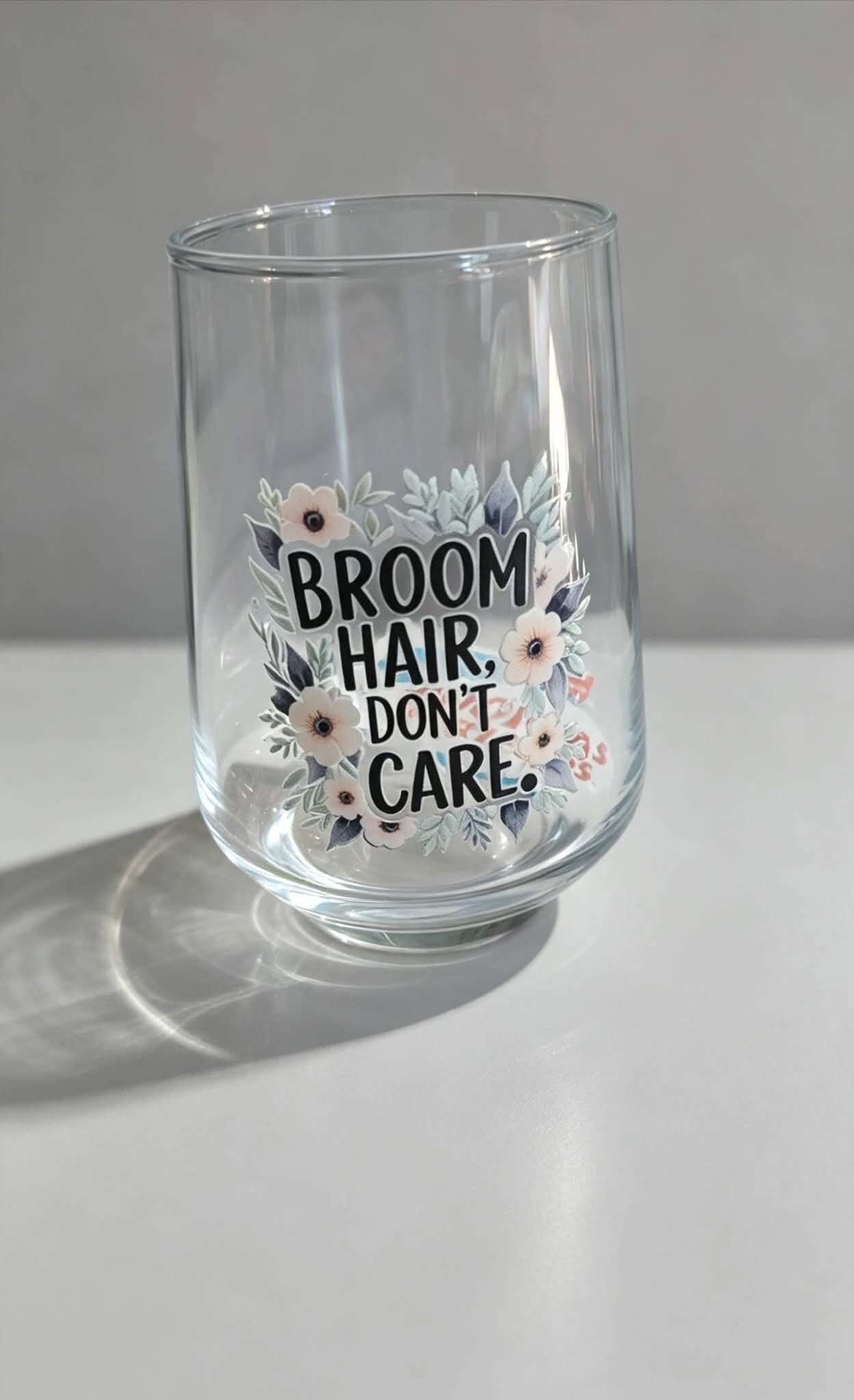 Broom Hair, Don't Care Floral Glass Cup