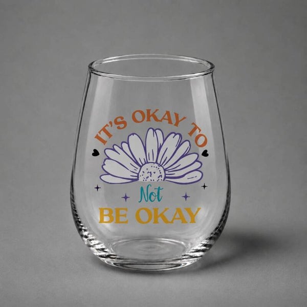 It's Okay Not To Be Okay – Comfort Glass