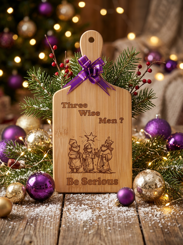 Three Wise Men? Be Serious — Bamboo Cutting Board Plaque