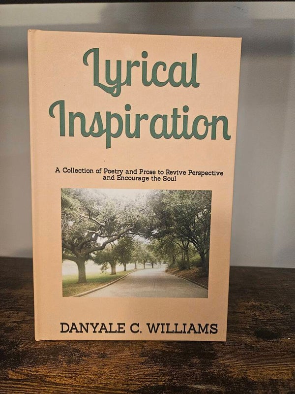 Lyrical Inspiration: A Collection of Poetry and Prose to Revive Perspective and Encourage the Soul