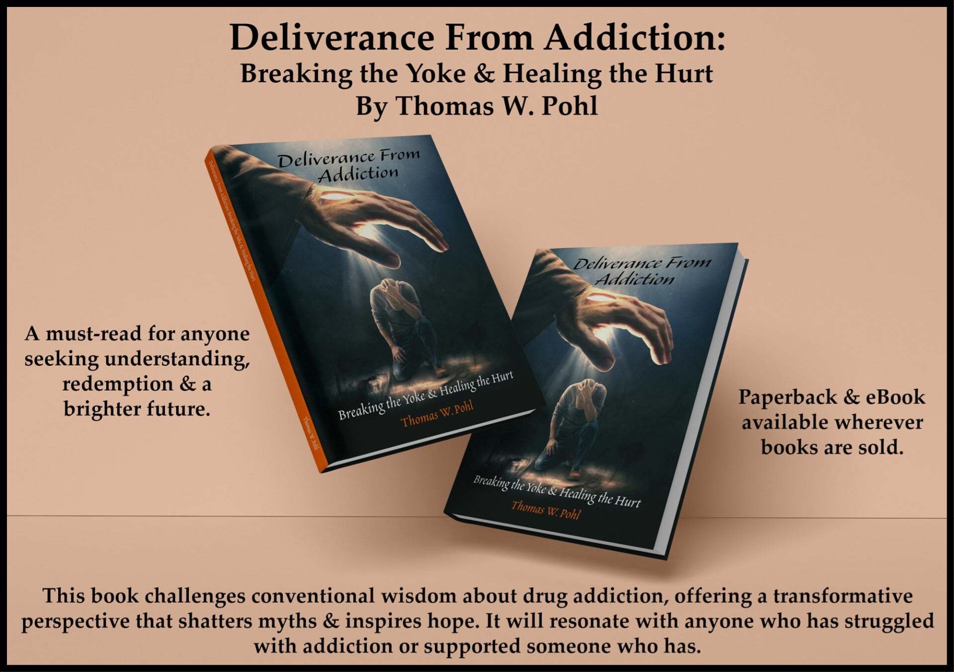 "Deliverance From Addiction: Breaking the Yoke & Healing the Hurt" by Thomas W. Pohl