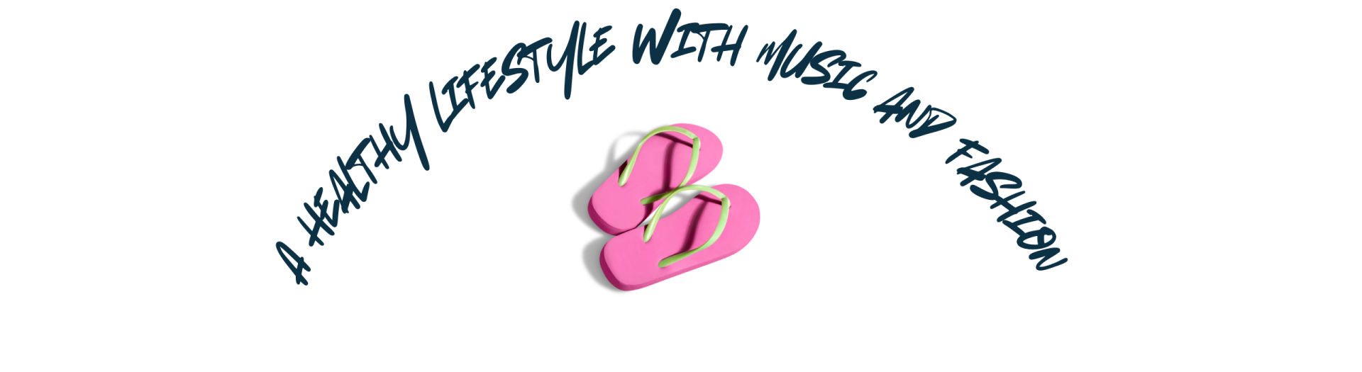 Text in blue: A Healthy Lifestyle with Music and Fashion with a picture of pink with green flipflops - Resist2it.com