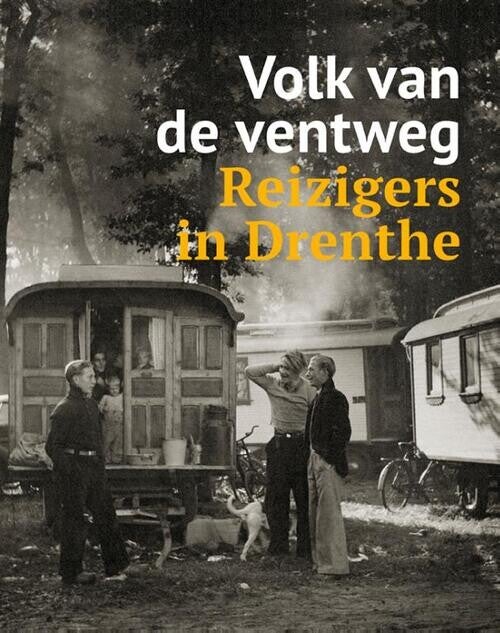 Volk van de ventweg - Reizigers in Drenthe