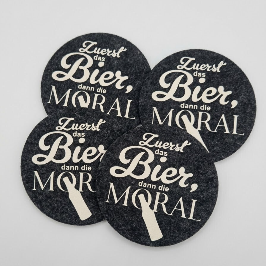 Filzuntersetzer "Zuerst das Bier, dann die Moral"