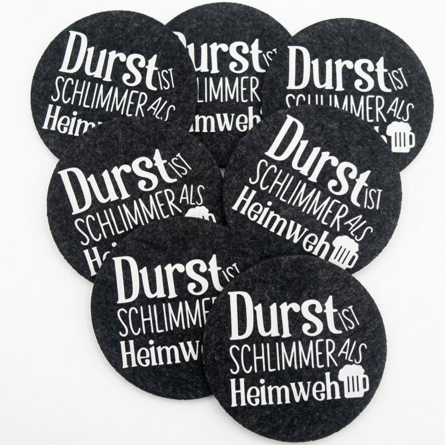 Filzuntersetzer "Durst ist schlimmer als Heimweh"