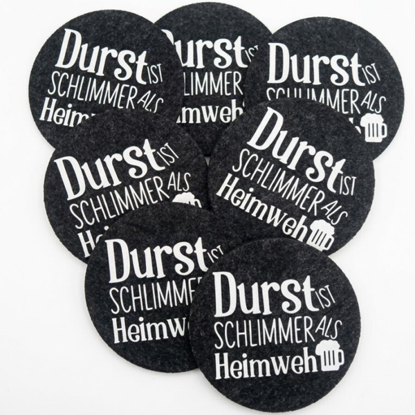 Filzuntersetzer "Durst ist schlimmer als Heimweh"