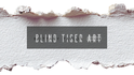 Blind Tiger Art