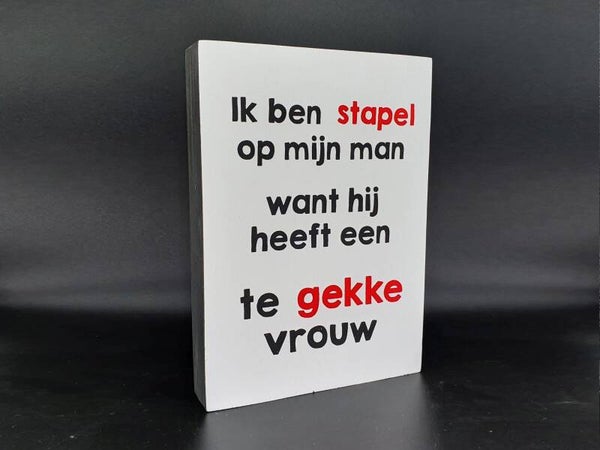 Tekstblok 18x25cm ik ben stapel op mijn man want
