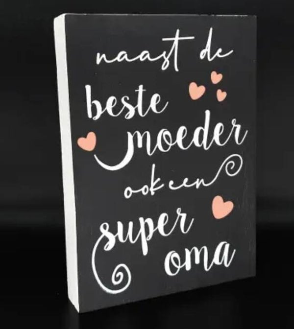 Tekstblok 25x18 cm "naast de beste moeder" zwart/wit