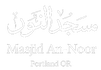 Masjid An-Noor Islamic Center I Portland,OR
