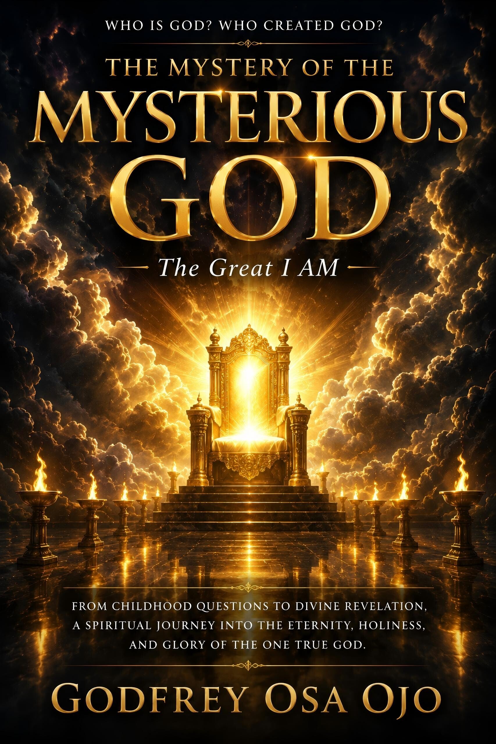 THE MYSTERY OF THE MYSTERIOUS GOD: The Great I AM