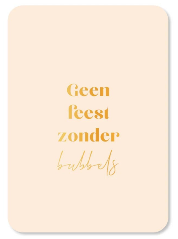Kaart geen feest zonder bubbels