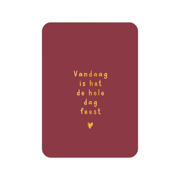 Kaart Vandaag Is Het De Hele Dag Feest (met goudfolie)