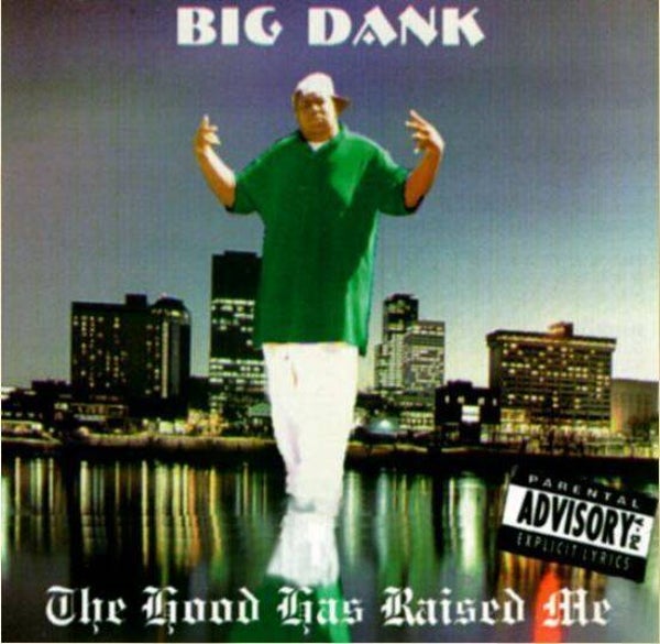 Big Dank - The Hood Has Raised Me CD