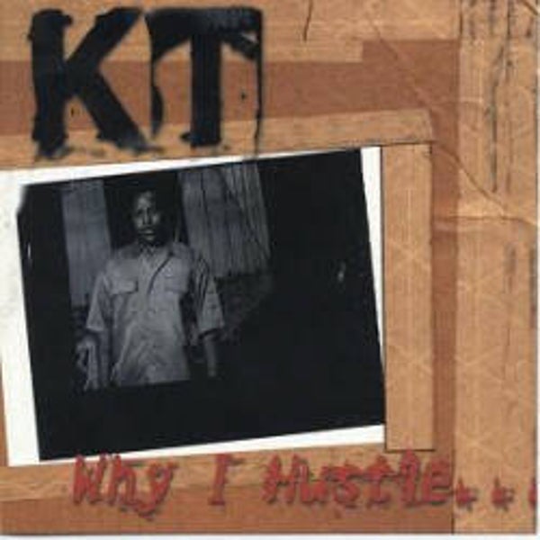 K.T.* ‎– Why I Hustle CD
