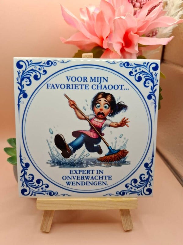 Delfts blauw tegeltje - Voor mijn favoriete chaoot – Expert in onverwachte wendingen