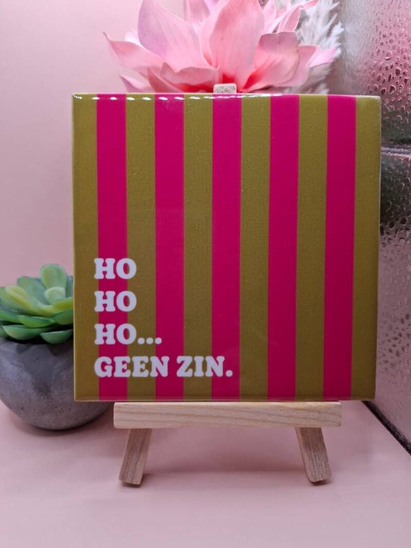 Kerst tegeltje - Ho Ho Ho Geen zin