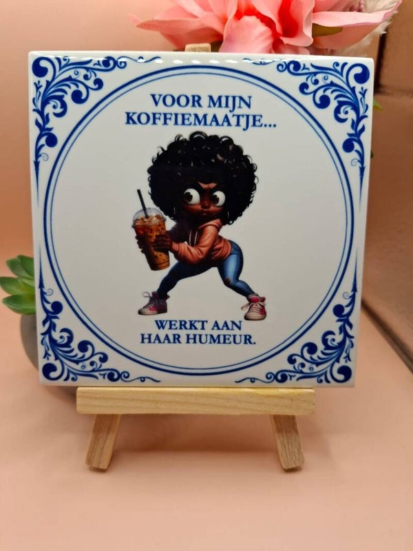 Delfts blauw tegeltje - Voor mijn koffiemaatje – Werkt aan haar humeur