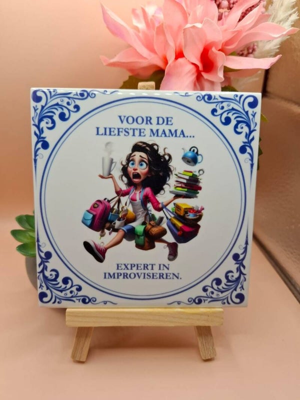 Delfts blauw tegeltje - Voor de liefste mama - Expert in improviseren