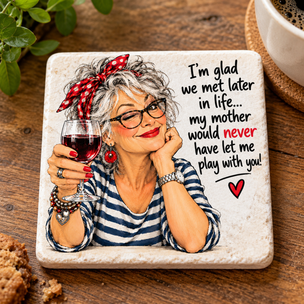 Friendship Marble Coaster – Glad We Met Later in Life